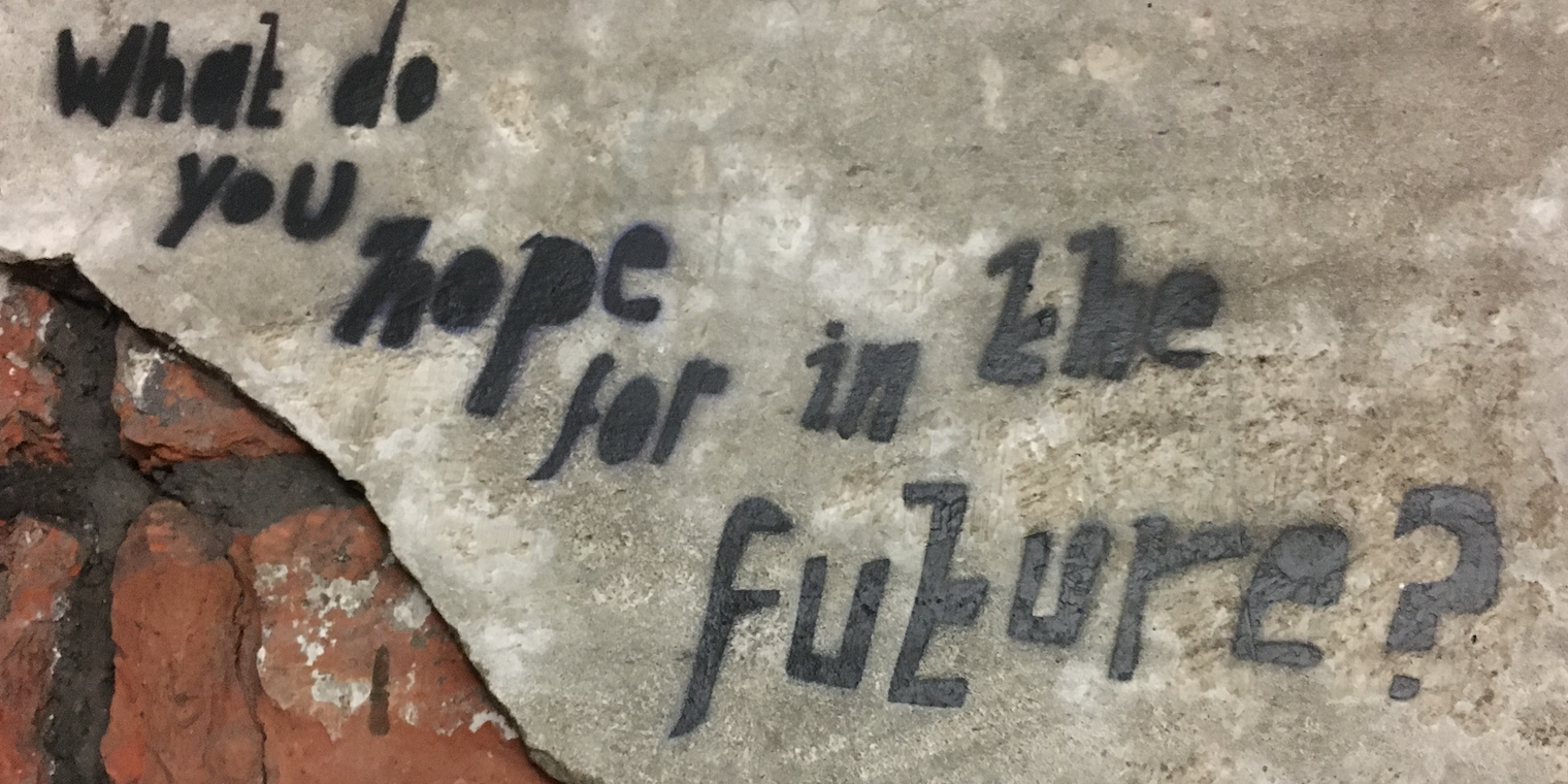 What do you hope for in the future?